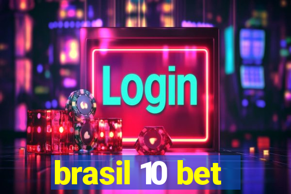brasil 10 bet